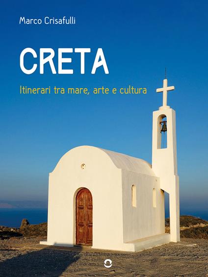 Creta. Itinerari tra mare, arte e cultura - Marco Crisafulli - ebook