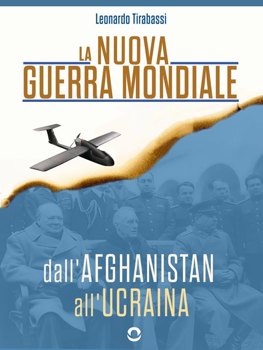 La nuova guerra mondiale. Dall'Afghanistan all'Ucraina - Leonardo Tirabassi - ebook