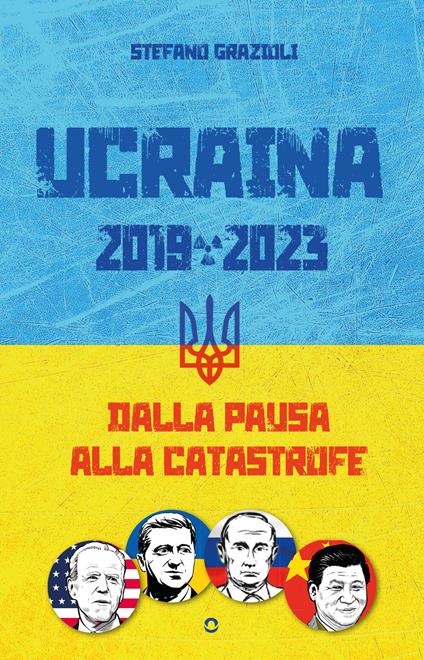 Ucraina 2019-2023. Dalla pausa alla catastrofe - Stefano Grazioli - copertina