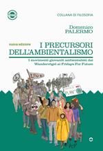 I precursori dell'ambientalismo. I movimenti giovanili ambientalisti da Wandervögel ai Fridays for Future
