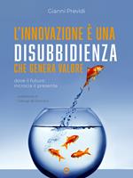 L' innovazione è una disubbidienza che genera valore. Dove il futuro incrocia il presente