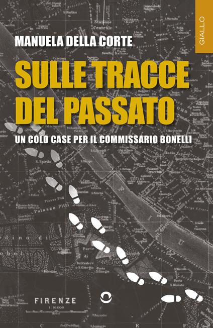 Sulle tracce del passato. Un cold case per il commissario Bonelli - Manuela Della Corte - copertina