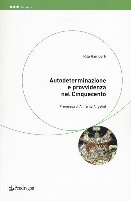 Autodeterminazione e provvidenza nel Cinquecento - Rita Ramberti - copertina