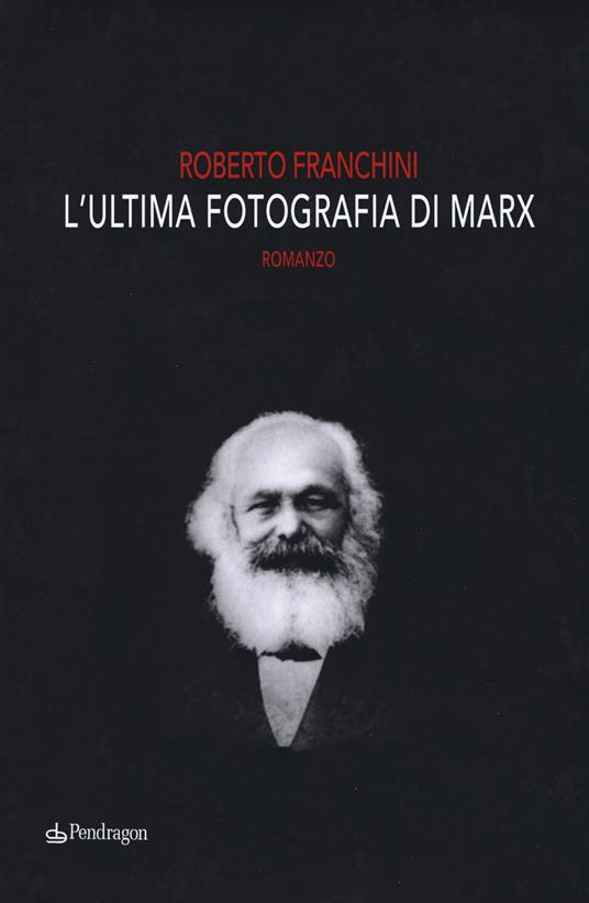 L' ultima fotografia di Marx - Roberto Franchini - copertina