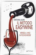 Il metodo easywine. Impara il vino in poche mosse