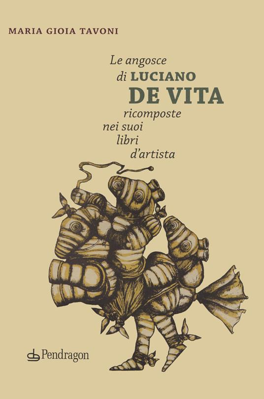 Le angosce di Luciano De Vita ricomposte nei suoi libri d'artista - Maria Gioia Tavoni - copertina