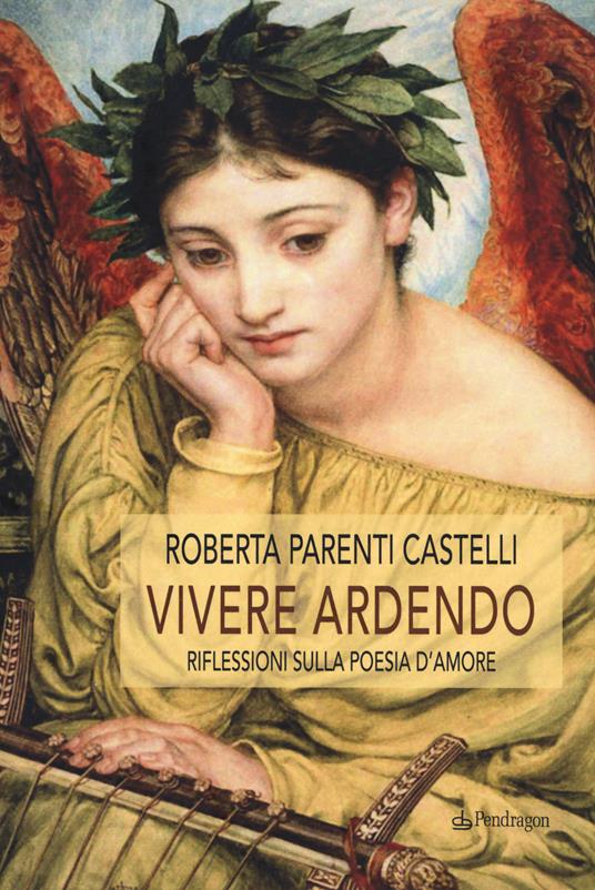 Vivere ardendo. Riflessioni sulla poesia d'amore - Roberta Parenti Castelli - copertina