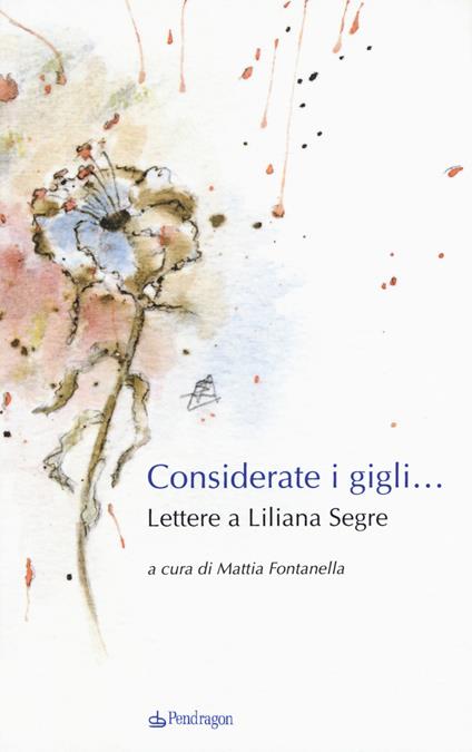 Considerate i gigli... Lettere a Liliana Segre - copertina