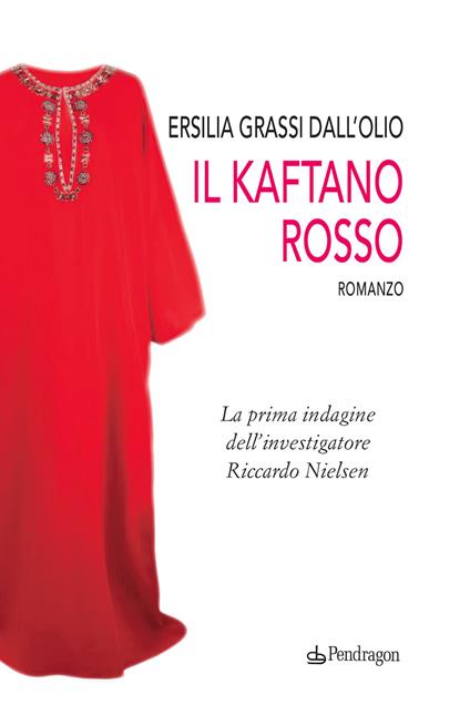 Il kaftano rosso. La prima indagine dell'investigatore Riccardo Nielsen - Ersilia Grassi Dall'Olio - copertina