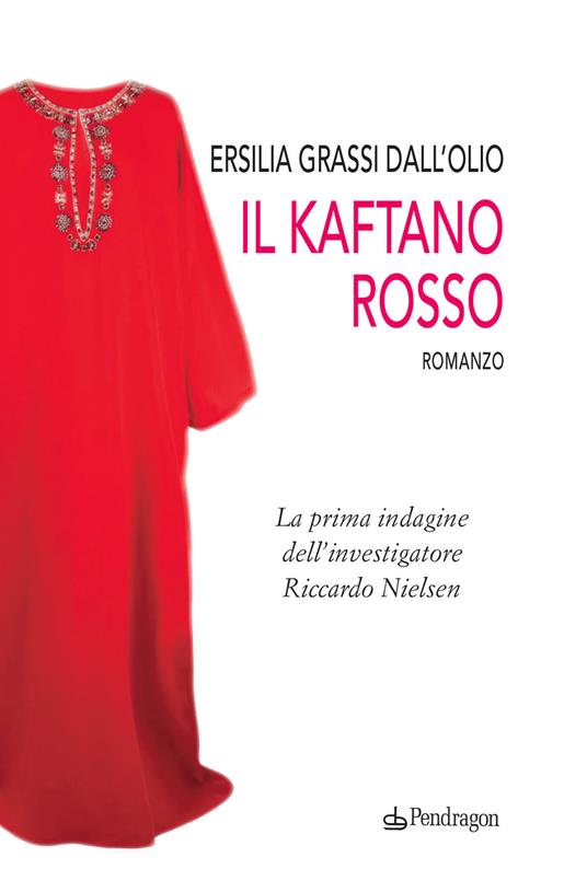 Il kaftano rosso. La prima indagine dell'investigatore Riccardo Nielsen - Ersilia Grassi Dall'Olio - copertina
