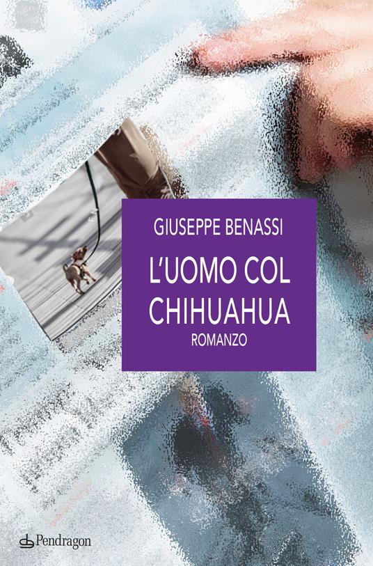 L'uomo col chihuahua - Giuseppe Benassi - copertina