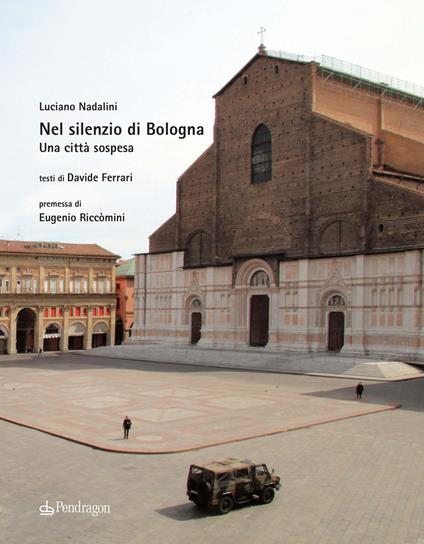 Nel silenzio di Bologna. Una città sospesa. Ediz. a colori - Luciano Nadalini - copertina