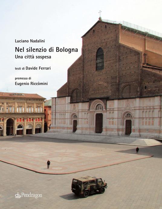 Nel silenzio di Bologna. Una città sospesa. Ediz. a colori - Luciano Nadalini - copertina