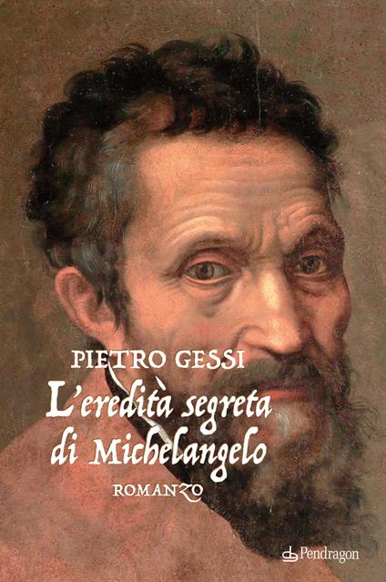 L'eredità segreta di Michelangelo - Pietro Gessi - copertina
