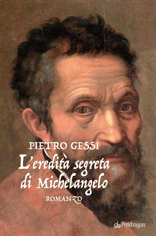 L'eredità segreta di Michelangelo - Pietro Gessi - copertina