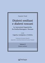 Dialetti emiliani e dialetti toscani. Dialetti emiliani e dialetti toscani. Le interazioni linguistiche fra Emilia-Romagna e Toscana e con Liguria, Lunigiana e Umbria. Vol. 2: Dialetti emiliani