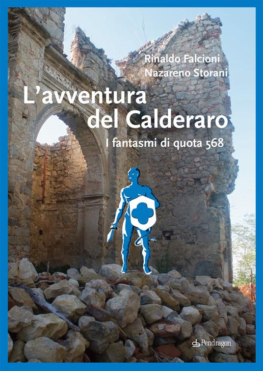 L' avventura del Calderaro. I fantasmi di quota 568 - Rinaldo Falcioni,Nazareno Storani - copertina