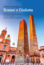 Romeo e Giulietta. Ediz. italiana, inglese e dialetto bolognese