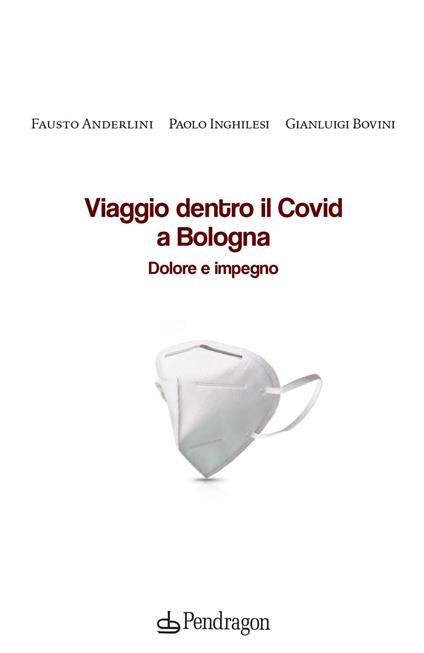 Viaggio dentro il Covid a Bologna. Dolore e impegno - Fausto Anderlini,Gianluigi Bovini,Paolo Inghilesi - copertina