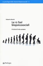 Le 12 fasi biopsicosociali. Il ciclo di vita umano