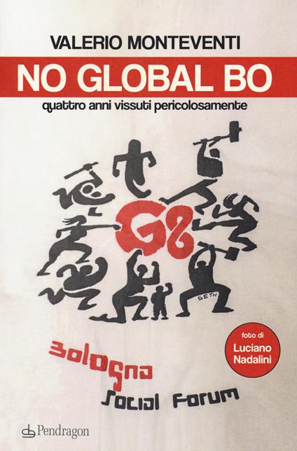 No global Bo. Quattro anni vissuti pericolosamente - Valerio Monteventi - copertina