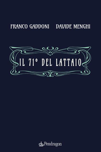 Il 71° del lattaio - Franco Gaddoni,Davide Menghi - copertina