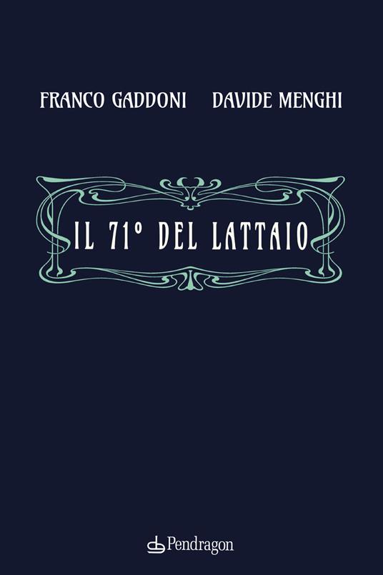 Il 71° del lattaio - Franco Gaddoni,Davide Menghi - copertina