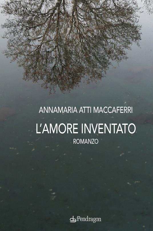 L'amore inventato - Annamaria Maccaferri - copertina
