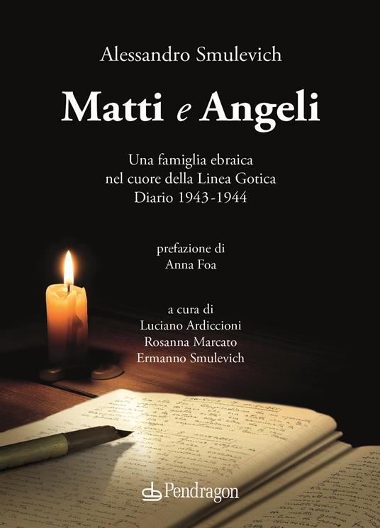 Matti e Angeli. Una famiglia ebraica nel cuore della Linea Gotica. Diario 1943-1944 - Alessandro Smulevich - copertina