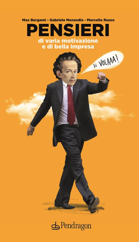 Pensieri di varia motivazione e di bella impresa - Massimo Bergami,Gabriele Morandin,Marcello Russo - copertina