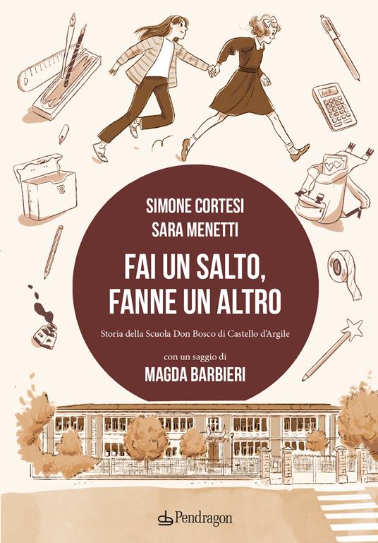 Fai un salto, fanne un altro. Storia della scuola Don Bosco di Castello d'Argile - Simone Cortesi,Sara Menetti - copertina