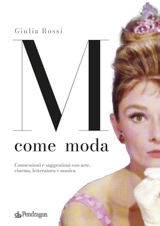 M come moda. Connessioni e suggestioni con arte, cinema, letteratura e musica. Ediz. a colori - Giulia Rossi - copertina