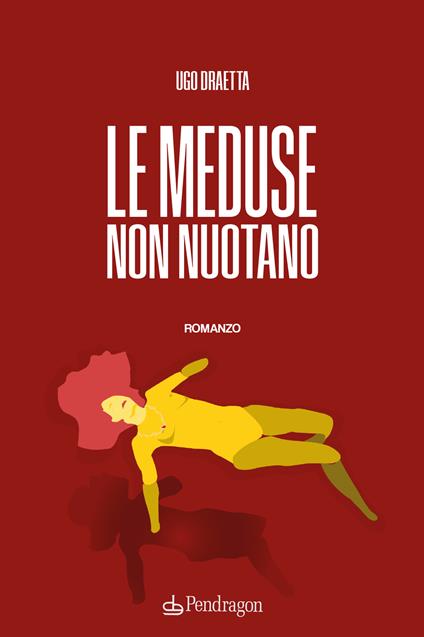 Le meduse non nuotano - Ugo Draetta - copertina