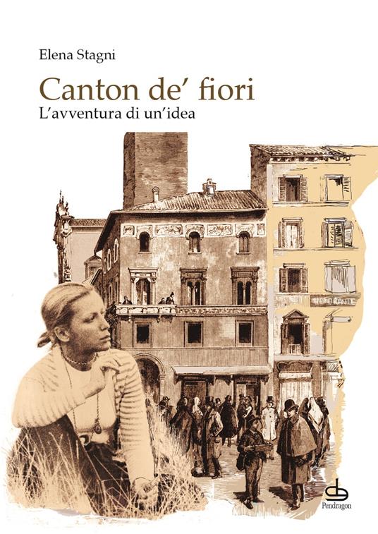 Canton de' fiori. L'avventura di un'idea - Elena Stagni - copertina
