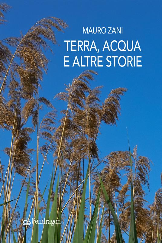 Terra, acqua e altre storie - Mauro Zani - copertina