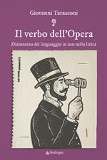 Il verbo dell’Opera. Dizionario del linguaggio in uso nella lirica