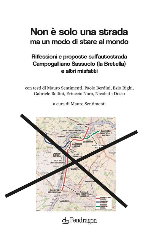 Non è solo una strada ma un modo di stare al mondo. Riflessioni e proposte sull'autostrada Campogalliano Sassuolo (la Bretella) e altri misfatti - copertina