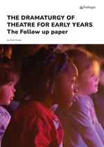 The dramaturgy of theatre for early years. The follow up paper