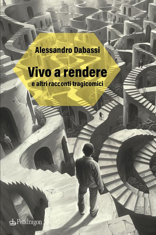 Vivo a rendere e altri racconti tragicomici - Alessandro Dabassi - copertina