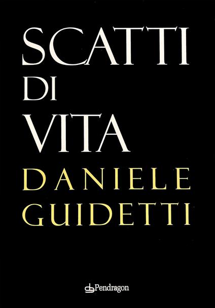 Scatti di vita. Ediz. illustrata - Daniele Guidetti - copertina