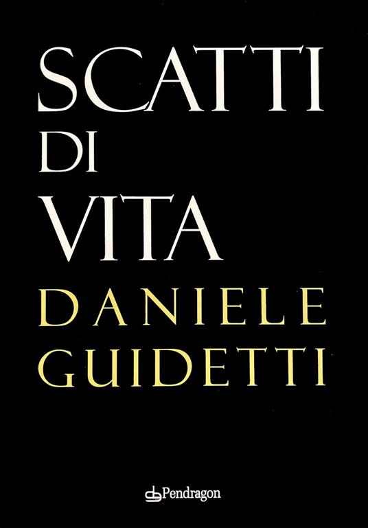Scatti di vita. Ediz. illustrata - Daniele Guidetti - copertina