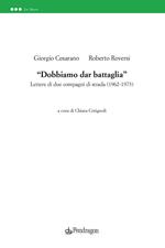 «Dobbiamo dar battaglia». Lettere di due compagni di strada (1962-1973)