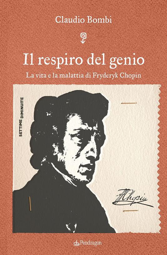 Il respiro del genio. La vita e la malattia di Fryderyk Chopin - Claudio Bombi - copertina