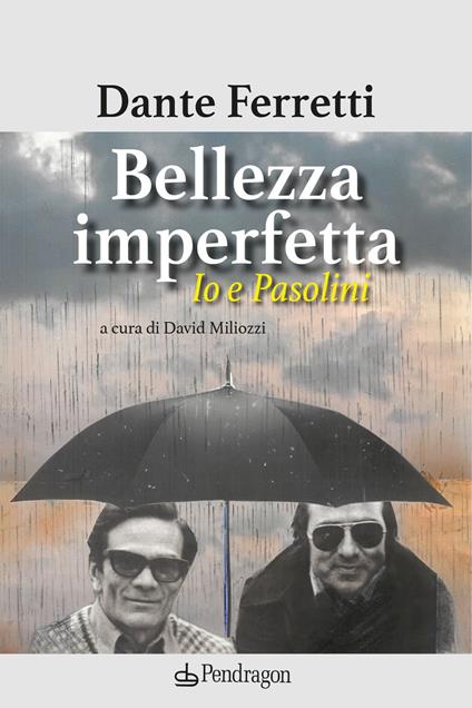 Bellezza imperfetta. Io e Pasolini - Dante Ferretti - copertina