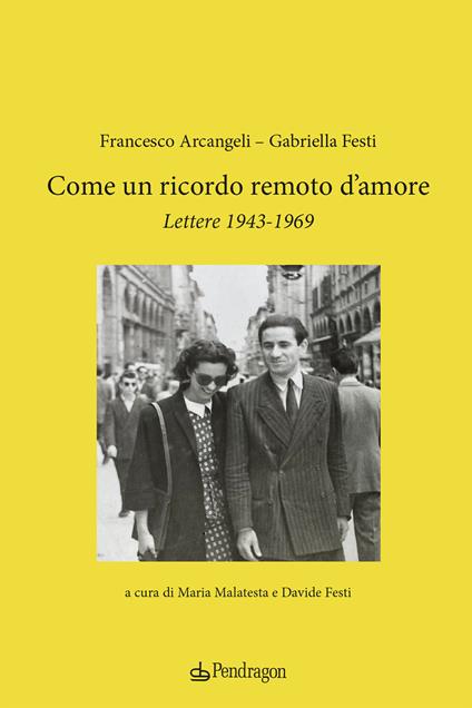 Come un ricordo remoto d’amore. Lettere 1943-1969 - Francesco Arcangeli - copertina