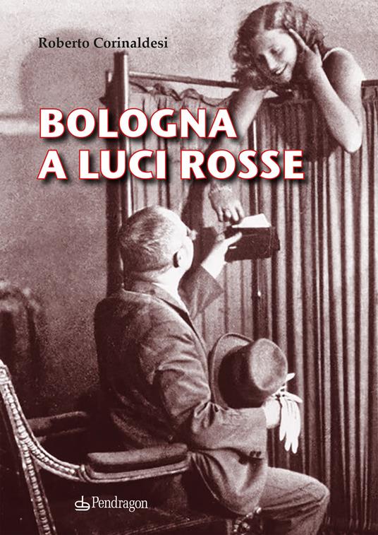 Bologna a luci rosse - Roberto Corinaldesi - copertina