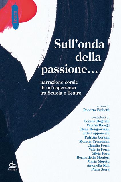 Sull'onda della passione... Narrazione corale di un'esperienza tra scuola e teatro - copertina