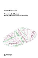 Frammenti di futuro. Ricordi di donne e uomini del Novecento