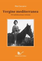 Vergine mediterranea. Un'adolescenza remota