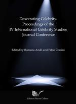 Desecrating Celebrity. Proceedings of the IV International Celebrity Studies Journal Conference